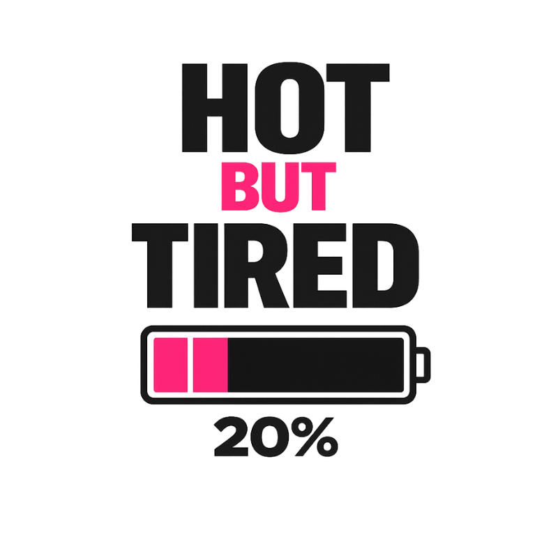 Hot but Tired