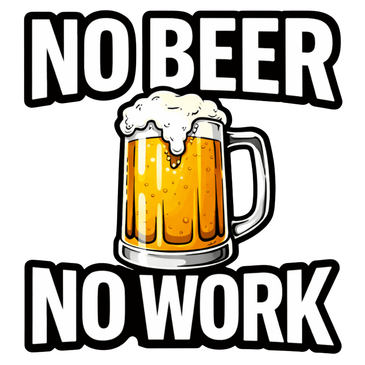 No Beer No Work